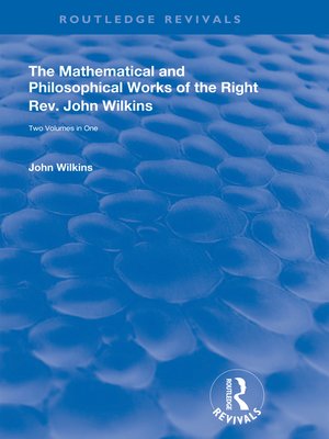 cover image of The Mathematical and Philosophical Works of the Right Rev. John Wilkins